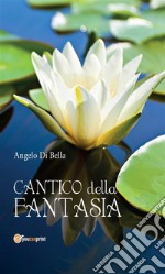 Cantico della fantasia. E-book. Formato EPUB ebook