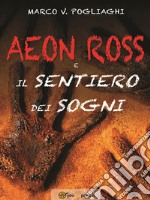 Aeon Ross e il sentiero dei sogni. E-book. Formato EPUB ebook