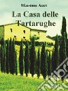 La casa delle tartarughe. E-book. Formato EPUB ebook di Massimo Auci