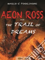 Aeon Ross and the trail of dreams. E-book. Formato Mobipocket