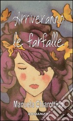 Arriveranno le farfalle. E-book. Formato EPUB ebook