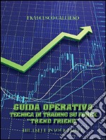 Guida Operativa Tecnica Di Trading Su Forex 'Trend Friend'. E-book. Formato EPUB ebook