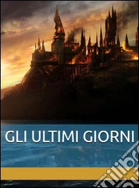 Gli ultimi giorni. E-book. Formato PDF ebook