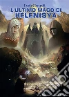 L’Ultimo mago di Helenisya. E-book. Formato EPUB ebook di Paolo Morandi