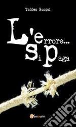 L’errore … si paga !. E-book. Formato EPUB ebook