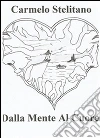 Dalla mente al cuore. E-book. Formato PDF ebook di Carmelo Stelitano