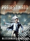 Il predestinato. E-book. Formato EPUB ebook di Alessandro Nardone