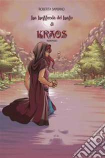 La leggenda del lago di Kraos. E-book. Formato PDF ebook di Roberta Damiano