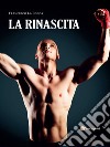 La rinascita. E-book. Formato EPUB ebook di Francesco La Rocca