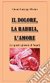 Il Dolore, La Rabbia, L’amore. E-book. Formato EPUB ebook di Giovan Giuseppe Marino