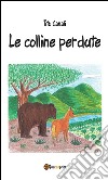 Le colline perdute. E-book. Formato EPUB ebook di Tito Canali