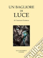 Un bagliore di luce. E-book. Formato EPUB ebook