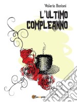 L’Ultimo Compleanno. E-book. Formato EPUB ebook