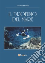 Il profumo del mare. E-book. Formato PDF ebook