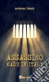 Assassino made in Italy. E-book. Formato EPUB ebook di Anthony Black