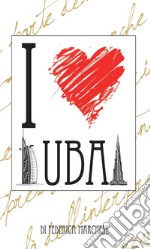 I love Dubai. E-book. Formato EPUB ebook