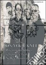 On your Knees: Riferimenti biblici, religione e Fede nelle canzoni deigli U2. E-book. Formato PDF ebook