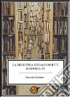 La biblioteca dei manoscritti sconosciuti. E-book. Formato PDF ebook