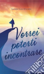 Vorrei poterti incontrare. E-book. Formato EPUB ebook