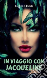 In viaggio con Jacqueline. E-book. Formato EPUB ebook