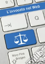 L'avvocato nel Web. E-book. Formato EPUB