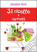 31 ricette e curiosità. E-book. Formato PDF ebook