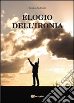 Elogio dell'ironia. E-book. Formato PDF ebook