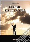 Elogio dell'ironia. E-book. Formato PDF ebook di Sergio Andreoli