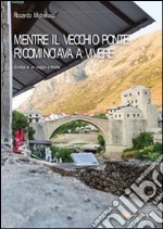 Mentre il Vecchio Ponte ricominciava a vivere. E-book. Formato PDF ebook