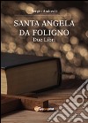 Sant'Angela da Foligno. Due libri. E-book. Formato PDF ebook