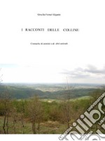 I racconti delle colline - Cronache di uomini e di altri animali. E-book. Formato EPUB ebook