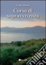 Corso di sopravvivenza. E-book. Formato PDF ebook