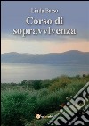 Corso di sopravvivenza. E-book. Formato PDF ebook di Linda Basso