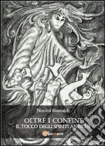 Oltre i confini- Il tocco degli spiriti antichi. E-book. Formato PDF