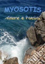 Myosotis. Amore e poesia. E-book. Formato PDF ebook