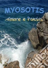 Myosotis. Amore e poesia. E-book. Formato PDF ebook di Rino Savy