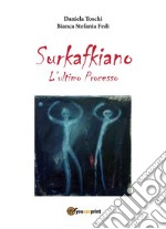 Surkafkiano - L'Ultimo Processo. E-book. Formato EPUB ebook