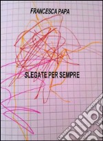 Slegate per sempre. E-book. Formato PDF ebook