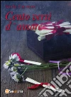 Cento versi d’amore. E-book. Formato PDF ebook di Emilia Cuconato