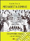 Mechabestia Dominio - Steampunk Zeidos volume terzo. E-book. Formato PDF ebook di Evandro Straccini