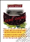 Zero amore. E-book. Formato PDF ebook