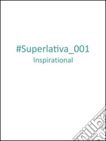 Superlativa Inspirational #001. E-book. Formato PDF ebook di Superlativa