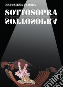 Sottosopra. E-book. Formato PDF ebook di Maddalena De Rosa