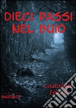 Dieci passi nel buio. E-book. Formato Mobipocket ebook