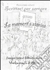 Moment's stories. E-book. Formato PDF ebook di Associazione culturale SCRITTORI PER SEMPRE