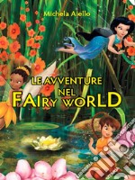 Le avventure nel Fairy World. E-book. Formato EPUB