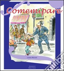 Comemìpare. E-book. Formato PDF ebook di Luana Massei