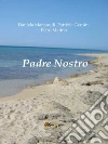 Padre Nostro. E-book. Formato Mobipocket ebook di Pietro Matino