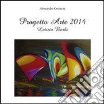 Progetto Arte 2014- Letizia Barbi. E-book. Formato PDF ebook