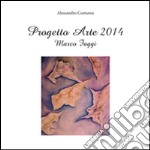 Progetto Arte 2014- Marco Faggi. E-book. Formato PDF ebook